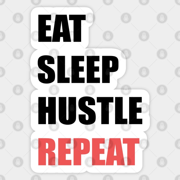 Eat Sleep Hustle Repeat Sticker by stokedstore